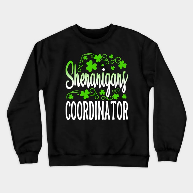 Shenanigans Coordinator St Patricks Day Teacher Crewneck Sweatshirt by chibi.kid